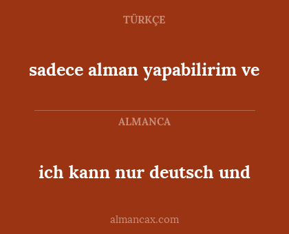 sadece alman yapabilirim ve - ich kann nur deutsch und