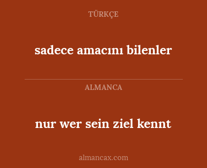 sadece amacını bilenler - nur wer sein ziel kennt