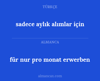 für nur pro monat erwerben - sadece aylık alımlar için