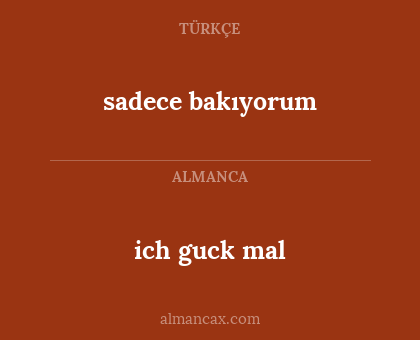 ich guck mal - sadece bakıyorum