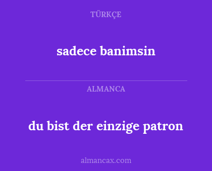sadece banimsin - du bist der einzige patron