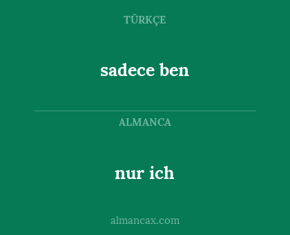 nur ich - sadece ben