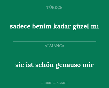 sie ist schön genauso mir - sadece benim kadar güzel mi