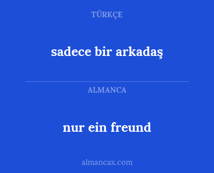 sadece bir arkadaş - nur ein freund