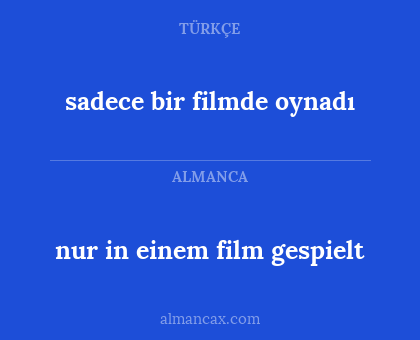 nur in einem film gespielt - sadece bir filmde oynadı