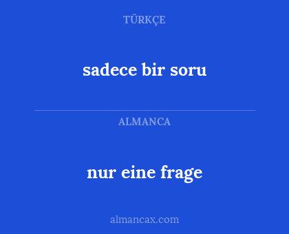 nur eine frage - sadece bir soru