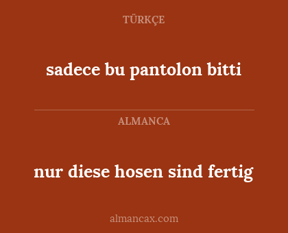 sadece bu pantolon bitti - nur diese hosen sind fertig