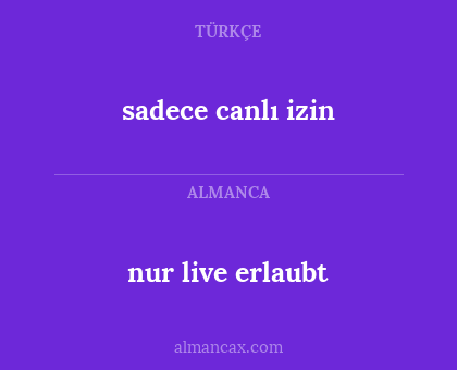 nur live erlaubt - sadece canlı izin
