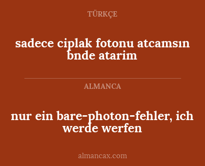 sadece ciplak fotonu atcamsın bnde atarim - nur ein bare-photon-fehler, ich werde werfen