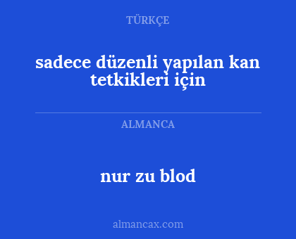 nur zu blod - sadece düzenli yapılan kan tetkikleri için