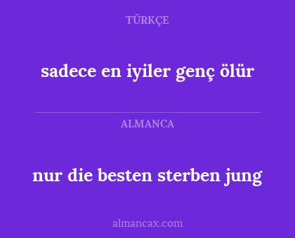 nur die besten sterben jung - sadece en iyiler genç ölür