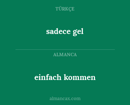 einfach kommen - sadece gel