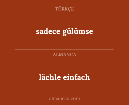 sadece gülümse - lächle einfach