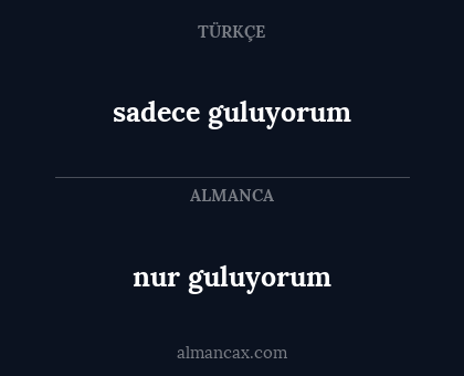 nur guluyorum - sadece guluyorum