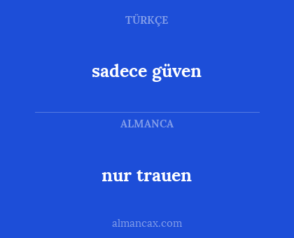 nur trauen - sadece güven