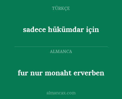 fur nur monaht erverben - sadece hükümdar için