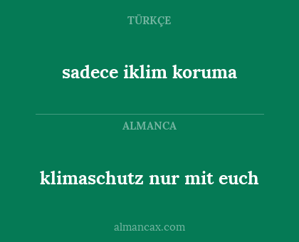 klimaschutz nur mit euch - sadece iklim koruma