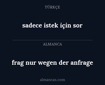 frag nur wegen der anfrage - sadece istek için sor