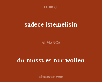 sadece istemelisin - du musst es nur wollen