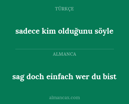 sag doch einfach wer du bist - sadece kim olduğunu söyle