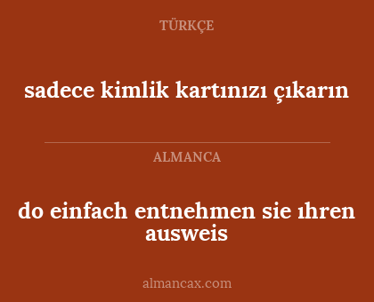 sadece kimlik kartınızı çıkarın - do einfach entnehmen sie ıhren ausweis