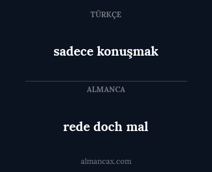 sadece konuşmak - rede doch mal