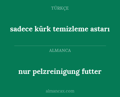 nur pelzreinigung futter - sadece kürk temizleme astarı
