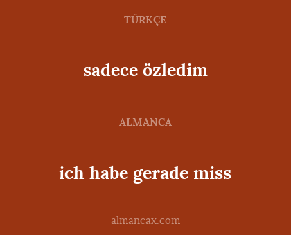 sadece özledim - ich habe gerade miss
