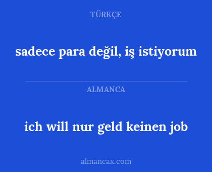 sadece para değil, iş istiyorum - ich will nur geld keinen job