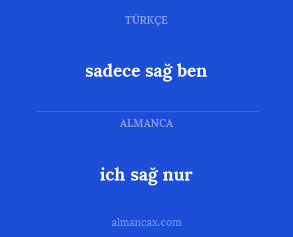 sadece sağ ben - ich sağ nur