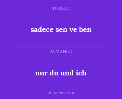 nur du und ich - sadece sen ve ben