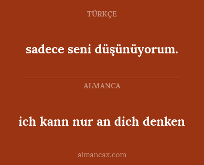 sadece seni düşünüyorum. - ich kann nur an dich denken