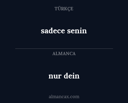 nur dein - sadece senin