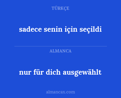 nur für dich ausgewählt - sadece senin için seçildi