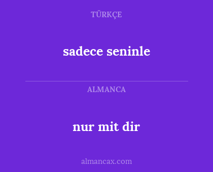 nur mit dir - sadece seninle