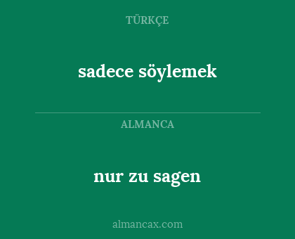 nur zu sagen - sadece söylemek