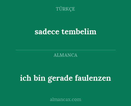 sadece tembelim - ich bin gerade faulenzen