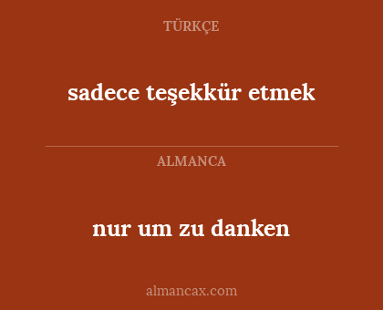 nur um zu danken - sadece teşekkür etmek