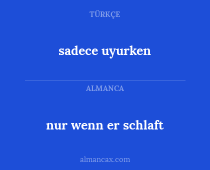 sadece uyurken - nur wenn er schlaft