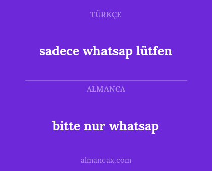 sadece whatsap lütfen - bitte nur whatsap