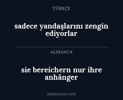 sie bereichern nur ihre anhänger - sadece yandaşlarını zengin ediyorlar