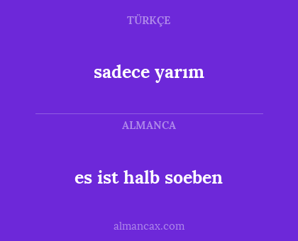 sadece yarım - es ist halb soeben