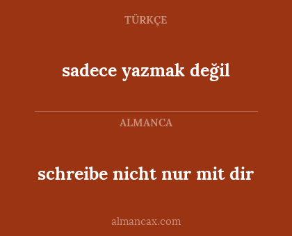 sadece yazmak değil - schreibe nicht nur mit dir