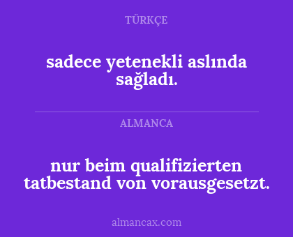 sadece yetenekli aslında sağladı. - nur beim qualifizierten tatbestand von vorausgesetzt.