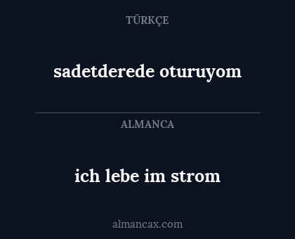 sadetderede oturuyom - ich lebe im strom