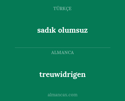 treuwidrigen - sadık olumsuz