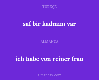 ich habe von reiner frau - saf bir kadınım var
