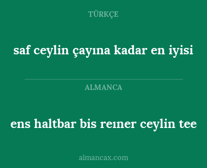 saf ceylin çayına kadar en iyisi - ens haltbar bis reıner ceylin tee