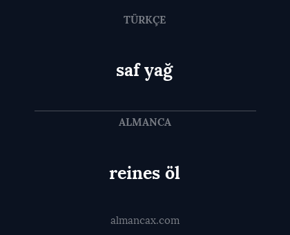 saf yağ - reines öl