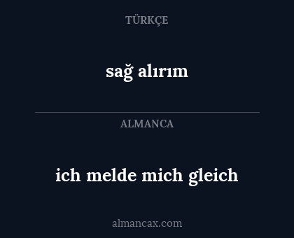 sağ alırım - ich melde mich gleich